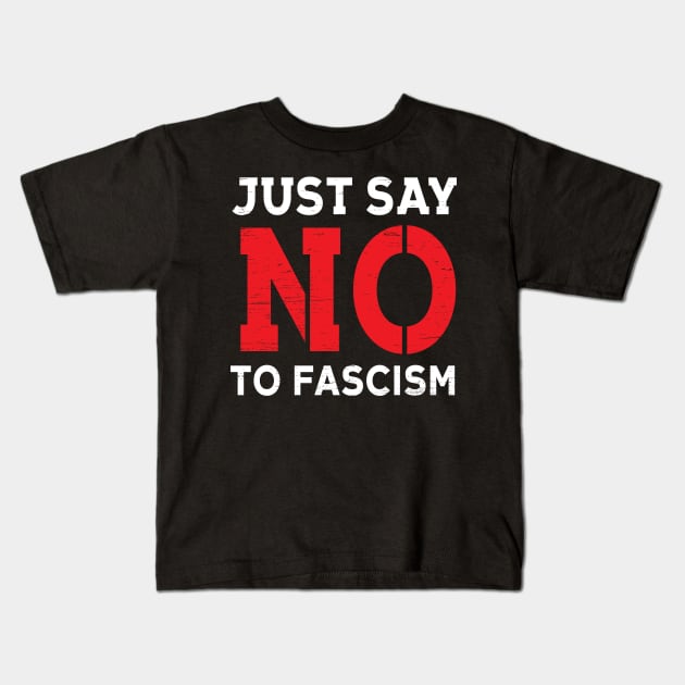 Just Say No To Fascism Kids T-Shirt by Eugenex